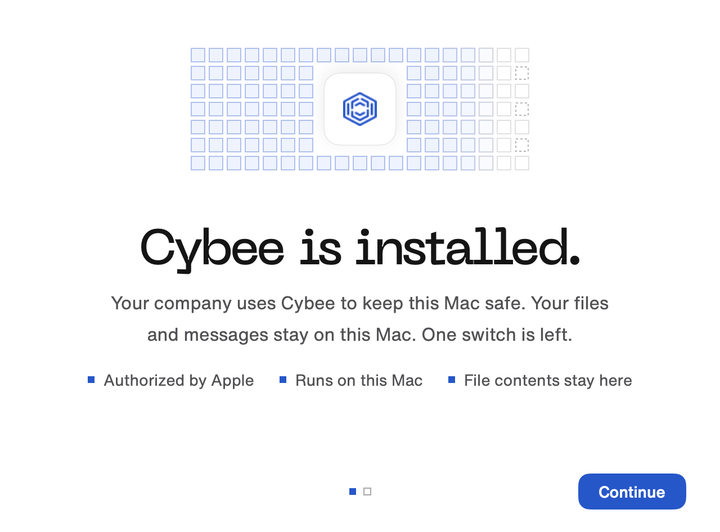 Cybee is installed. Your company uses Cybee to keep this Mac safe. Your files and messages stay on this Mac.