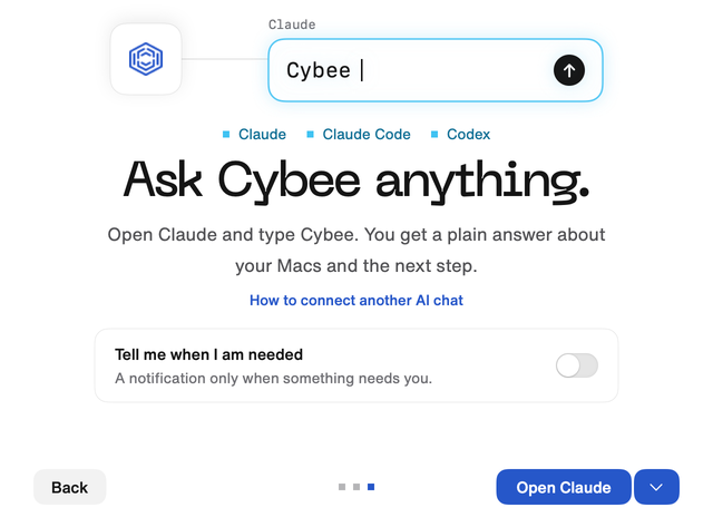 The last Cybee window: Ask Cybee anything. Open Claude and type Cybee. You get a plain answer about your Macs and the next step. A switch, Tell me when I am needed, is off.